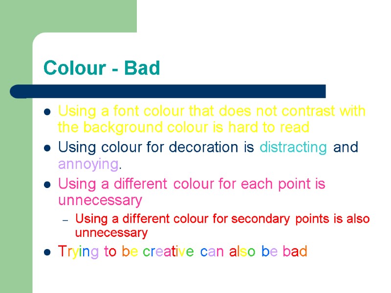 Colour - Bad Using a font colour that does not contrast with the background